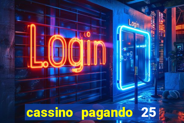cassino pagando 25 reais no cadastro